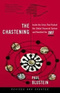 The Chastening: Inside The Crisis That Rocked The Global Financial System And Humbled The IMF