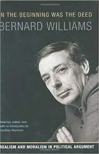 In the Beginning Was the Deed: Realism and Moralism in Political Argument