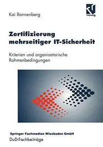 Zertifizierung mehrseitiger IT-Sicherheit: Kriterien und organisatorische Rahmenbedingungen