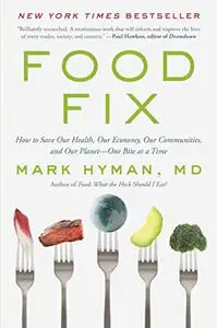 Food Fix: How to Save Our Health, Our Economy, Our Communities, and Our Planet--One Bite at a Time (Repost)