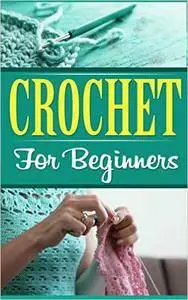 Crochet: Knitting: Crochet for Beginners