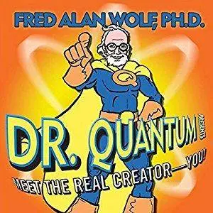 Dr. Quantum Presents Meet the Real Creator - You! [Audiobook] (Repost)