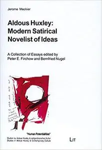 Aldous Huxley: Modern Satirical Novelist of Ideas