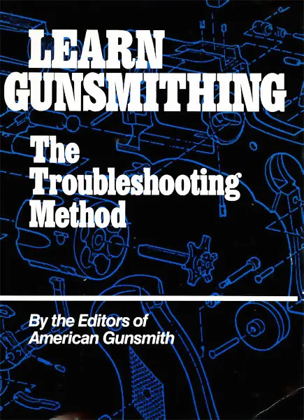 Learn Gunsmithing: The Troubleshooting Method