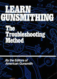Learn Gunsmithing: The Troubleshooting Method