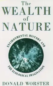 The Wealth of Nature: Environmental History and the Ecological Imagination 