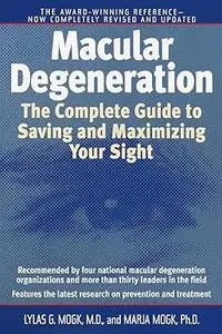 Macular Degeneration: The Complete Guide to Saving and Maximizing Your Sight