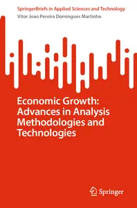 Economic Growth: Advances in Analysis Methodologies and Technologies (SpringerBriefs in Applied Sciences and Technology)