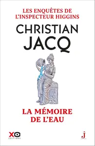Les enquêtes de l'inspecteur Higgins, Tome 55 : La mémoire de l'eau - Christian Jacq