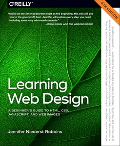 Learning Web Design: A Beginner’s Guide to HTML, CSS, JavaScript, and Web Images, 6th Edition