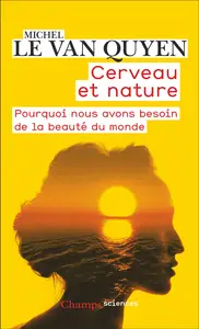 Cerveau et nature - Michel Le Van Quyen