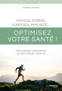 Fatigue, stress, surpoids, immunité - Optimisez votre santé ! - Andreas Janssons