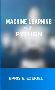 Machine Learning with Python: Fundamentals