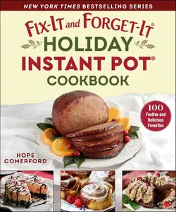 Fix-It and Forget-It Holiday Instant Pot Cookbook: 100 Festive and Delicious Favorites