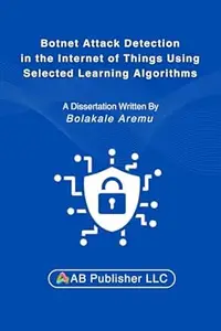 Botnet Attack Detection in the Internet of Things Using Selected Learning Algorithms