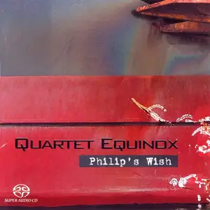 Quartet Equinox - Philip's Wish (2009) MCH SACD ISO + DSD64 + Hi-Res FLAC
