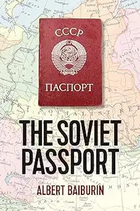 The Soviet Passport: The History, Nature and Uses of the Internal Passport in the USSR