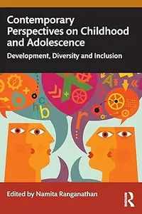 Contemporary Perspectives on Childhood and Adolescence : Development, Diversity and Inclusion