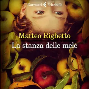 «La stanza delle mele» by Matteo Righetto