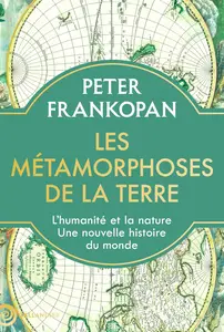 Les métamorphoses de la Terre - Peter Frankopan