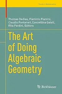 The Art of Doing Algebraic Geometry (Trends in Mathematics)