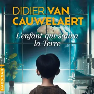Didier Van Cauwelaert, "L'enfant qui sauva la Terre"