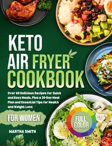 Keto Air Fryer Cookbook for Women: Over 60 Delicious Recipes