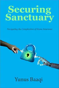 Securing Sanctuary: Navigating the Complexities of Home Insurance