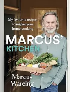 Marcus’ Kitchen: My Favourite Recipes to Inspire Your Home-Cooking