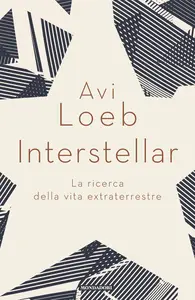 Avi Loeb - Interstellar. La ricerca della vita extraterrestre