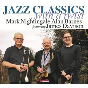 Mark Nightingale, Alan Barnes, James Davison - Jazz Classics ...with a Twist (2026) [Official Digital Download 24/48]