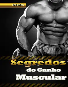 Segredos do Ganho Muscular (Portuguese Edition)