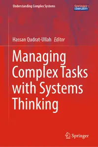 Managing Complex Tasks with Systems Thinking (Understanding Complex Systems)