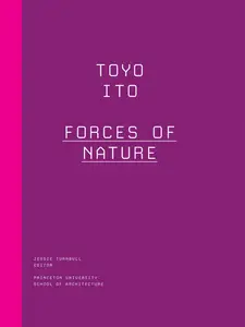 Toyo Ito: Forces of Nature