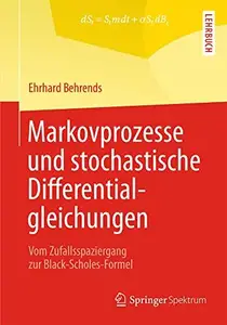 Markovprozesse und stochastische Differentialgleichungen: Vom Zufallsspaziergang zur Black-Scholes-Formel