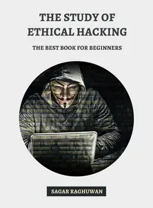 The Study of Ethical Hacking: The Best Book for Beginners