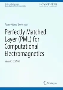 Perfectly Matched Layer (PML) for Computational Electromagnetics (2nd Edition)