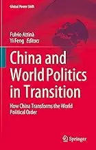 China and World Politics in Transition: How China Transforms the World Political Order (Global Power Shift)