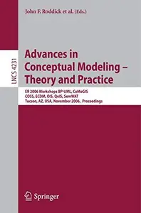 Advances in Conceptual Modeling - Theory and Practice: ER 2006 Workshops BP-UML, CoMoGIS, COSS, ECDM, OIS, QoIS, SemWAT, Tucson