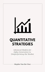 Quantitative Strategies for Alpha Generation: Advanced Models for Outperforming the Market