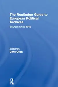 The Routledge Guide to European Political Archives: Sources since 1945