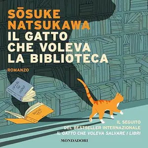 «Il gatto che voleva salvare la biblioteca? Il gatto che voleva salvare i libri 2» by Sosuke Natsukawa