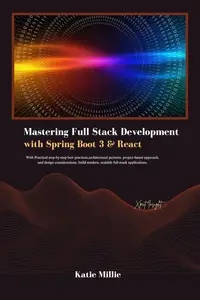 Mastering Full Stack Development with Spring Boot 3 & React