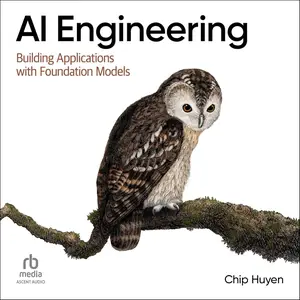 AI Engineering: Building Applications with Foundation Models [Audiobook]