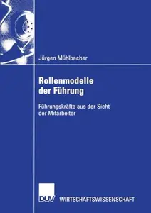 Rollenmodelle der Führung: Führungskräfte aus der Sicht der Mitarbeiter