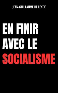 Jean-Guillaume De Leyde, "En finir avec le socialisme"