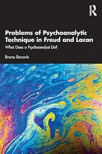 Problems of Psychoanalytic Technique in Freud and Lacan: What Does a Psychoanalyst Do?