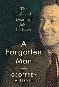 A Forgotten Man: The Life and Death of John Lodwick