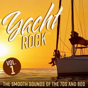 VA - Yacht Rock The Smooth Sounds of the 70s and 80s Vol.1-2 (2024)