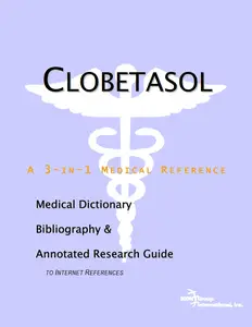 Clobetasol: A Medical Dictionary, Bibliography, And Annotated Research Guide To Internet References